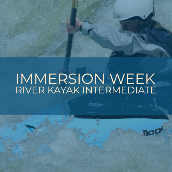 Immersion Week - Intermediate River Kayak